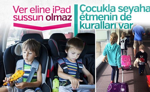Çocuklu seyahat edenlere önemli ipuçları